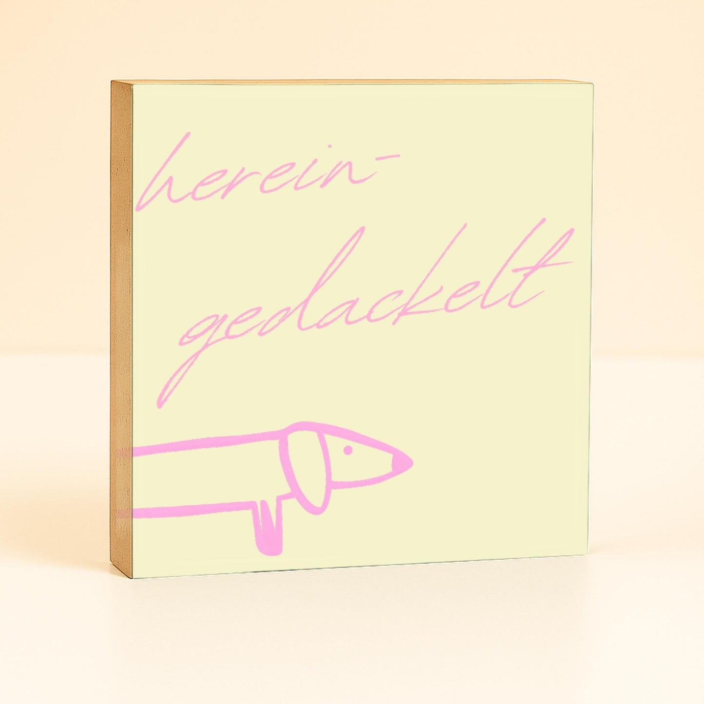 Hereingedackelt Holzbild – 10x10 cm Mini Art Print – Lustige Dackel Typografie Wanddeko zum Hinstellen & Aufhängen - Holzschild mit Spruch