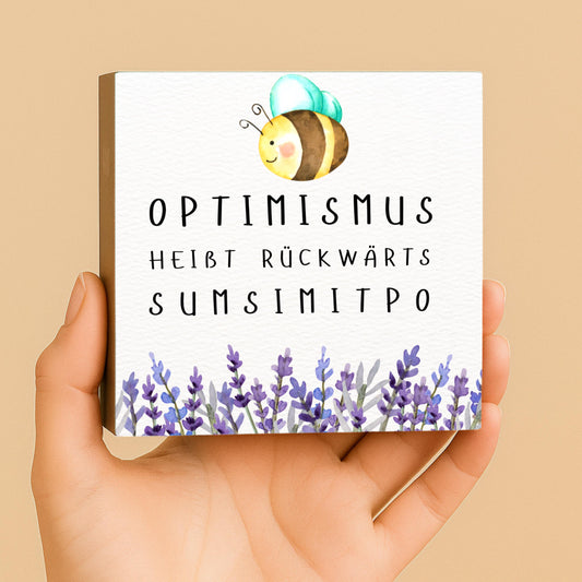 Holzschild mit lustigem Spruch "Optimismus - Sumsimitpo" Geschenkidee für Freundin Kollegin oder zur Deko 10x10x2 cm Holzbild Mini Art Print