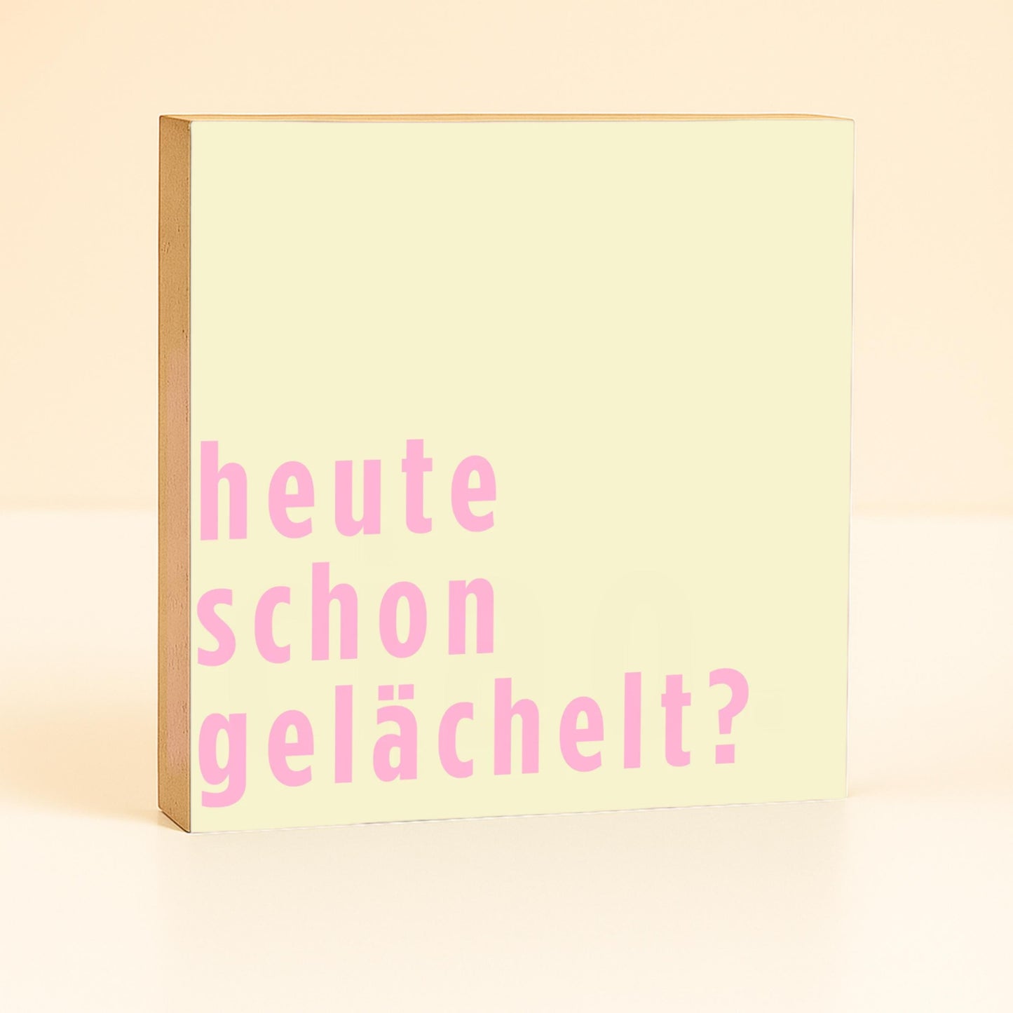 Kleines Geschenk Freundin – Heute schon gelächelt – lustiger Spruch Deko – Gute Laune Holzschild