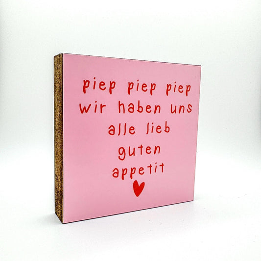 Holzschild mit Spruch – piep piep piep guten Appetit – lustige Geschenkidee Freunde / Familie mit Kindern Deko Mini Holzbild 10x10 cm