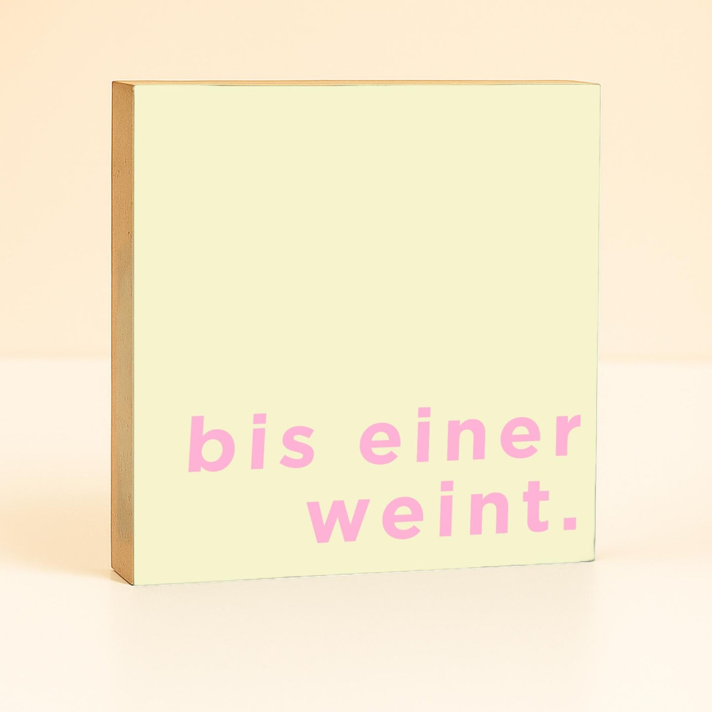 Lustiges Holzbild mit Spruch für Büro Arbeit Geschenk „bis einer weint“ – Mini Art Print 10x10 cm – Deko Büro Schreibtisch Wanddeko Geschenk