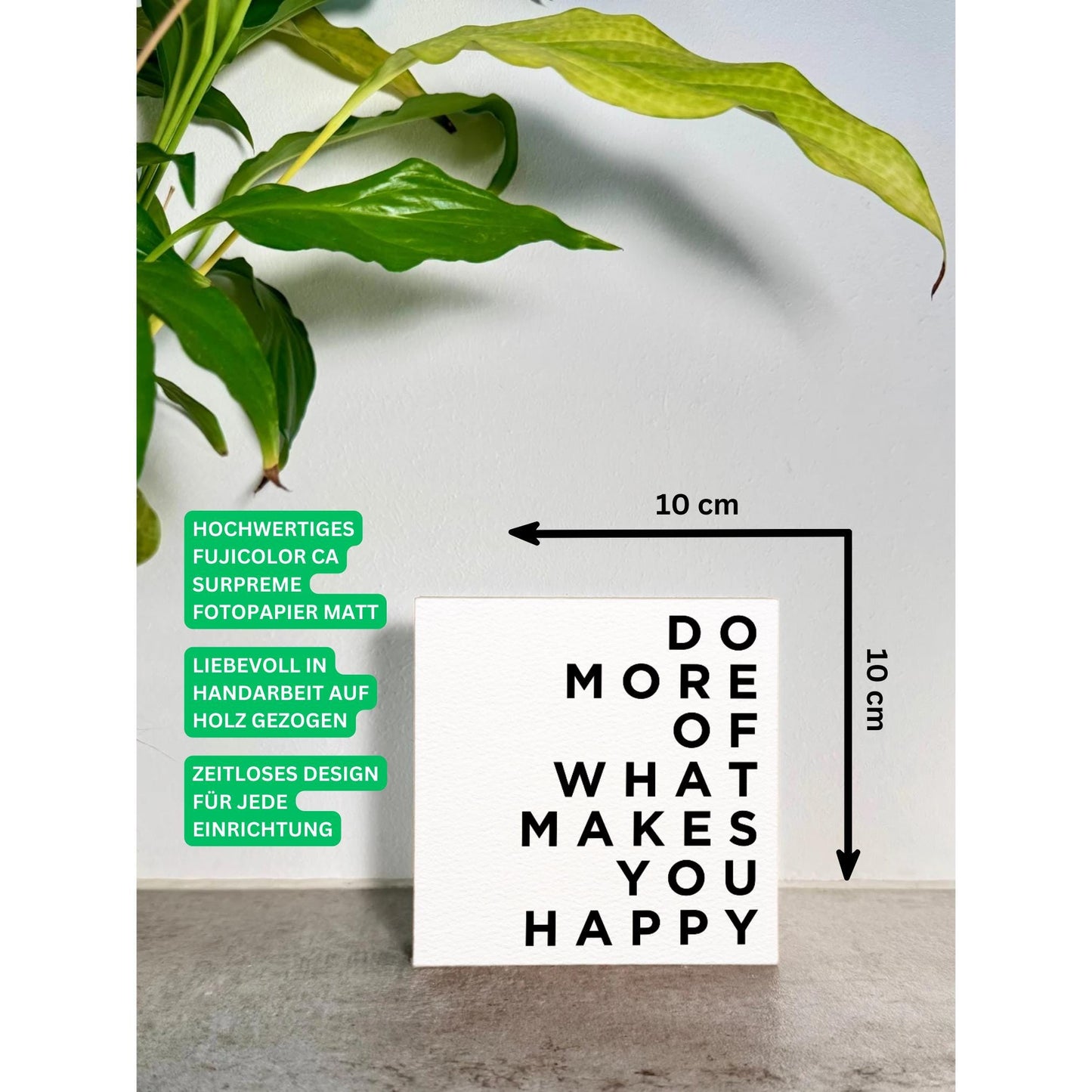 Do More Of What Makes You Happy – 10x10 cm Mini Art Print – Typografie Wanddeko zum Hinstellen & Aufhängen - Holzschild mit Spruch