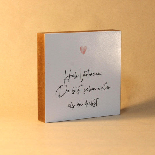 Hab Vertrauen Mini Art Print – 10x10 cm Holzbild – Wanddeko - Holzschild mit Spruch – Inspirierendes Zitat zum Hinstellen & Aufhängen