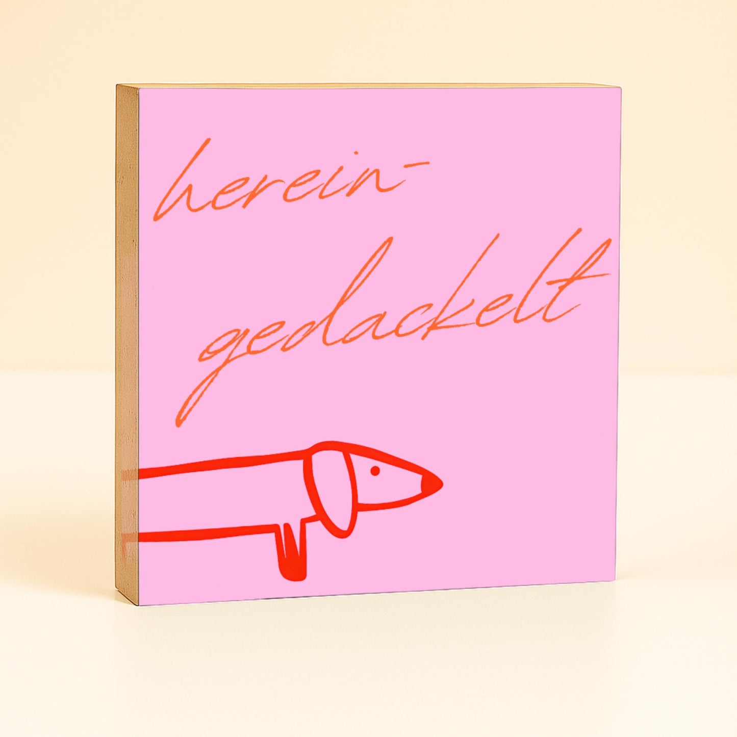 Hereingedackelt Holzbild – 10x10 cm Mini Art Print – Lustige Dackel Typografie Wanddeko zum Hinstellen & Aufhängen - Holzschild mit Spruch
