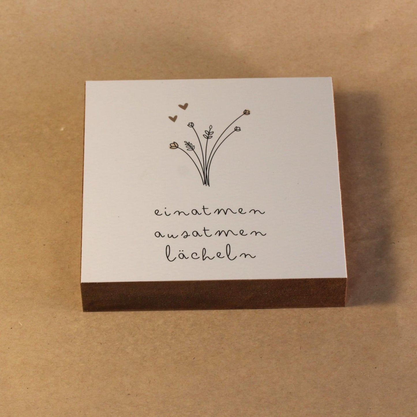 einatmen ausatmen lächeln Holzbild – 10x10 cm Mini Art Print – Minimalistische Wanddeko zum Hinstellen & Aufhängen - Holzschild mit Spruch