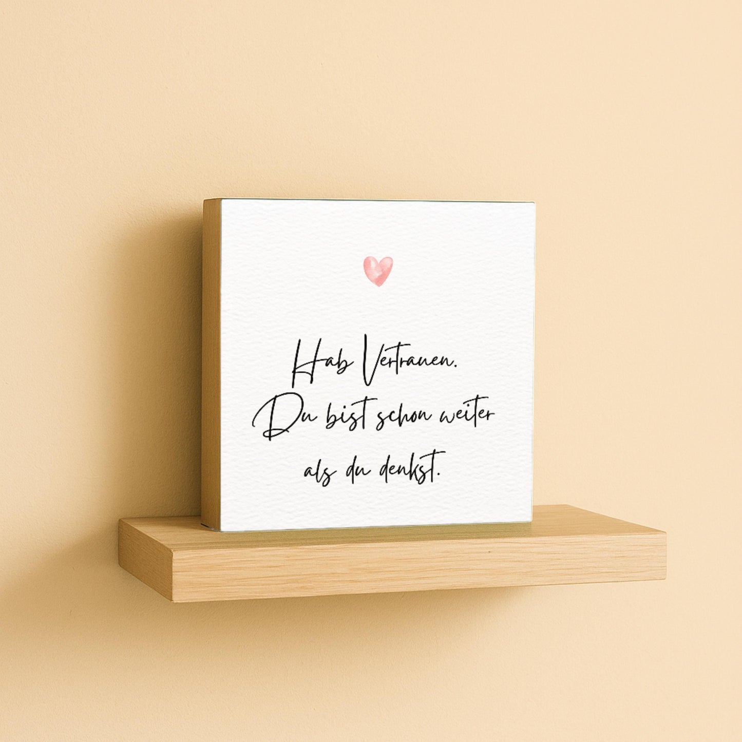 Hab Vertrauen Mini Art Print – 10x10 cm Holzbild – Wanddeko - Holzschild mit Spruch – Inspirierendes Zitat zum Hinstellen & Aufhängen