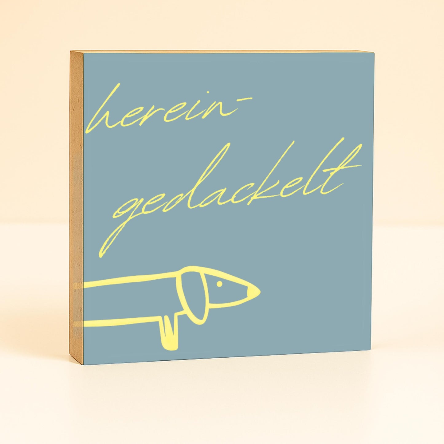 Hereingedackelt Holzbild – 10x10 cm Mini Art Print – Lustige Dackel Typografie Wanddeko zum Hinstellen & Aufhängen - Holzschild mit Spruch