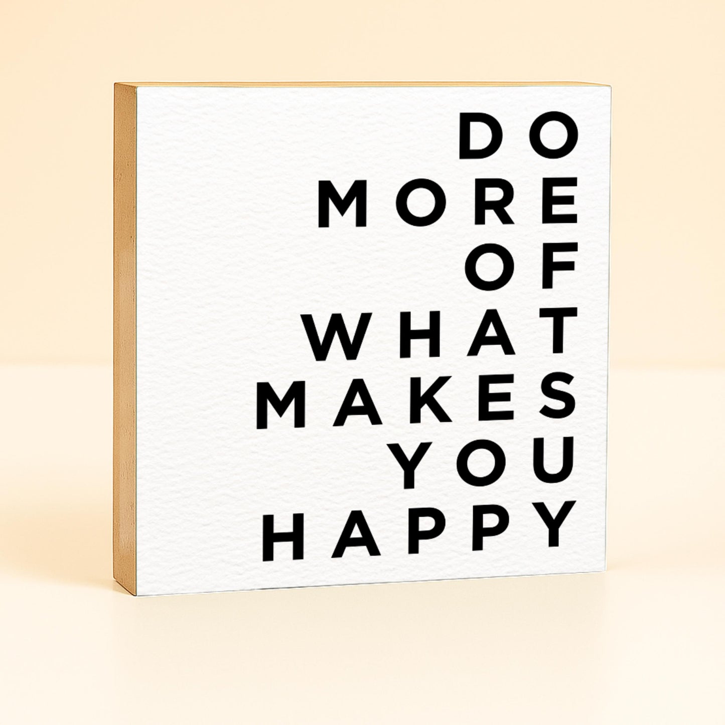 Do More Of What Makes You Happy – 10x10 cm Mini Art Print – Typografie Wanddeko zum Hinstellen & Aufhängen - Holzschild mit Spruch