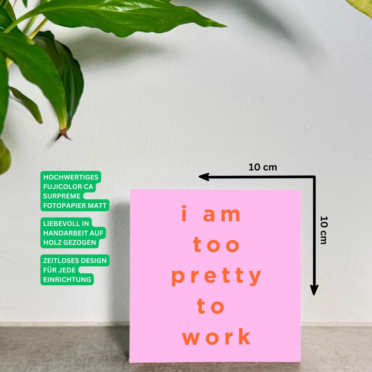 Lustiger Spruch Büro – I am too pretty to work – freche Schreibtisch Deko – Geschenk Kollegin lustig – Holzschild