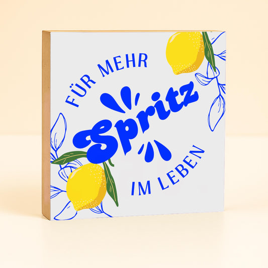 Für mehr Spritz im Leben Holzschild – Mini Art Print 10x10 cm – moderne Wanddeko aus Holz zum Hinstellen oder Aufhängen