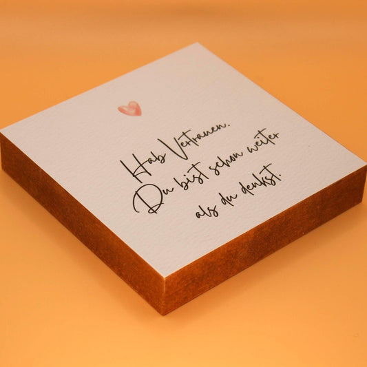 Hab Vertrauen Mini Art Print – 10x10 cm Holzbild – Wanddeko - Holzschild mit Spruch – Inspirierendes Zitat zum Hinstellen & Aufhängen