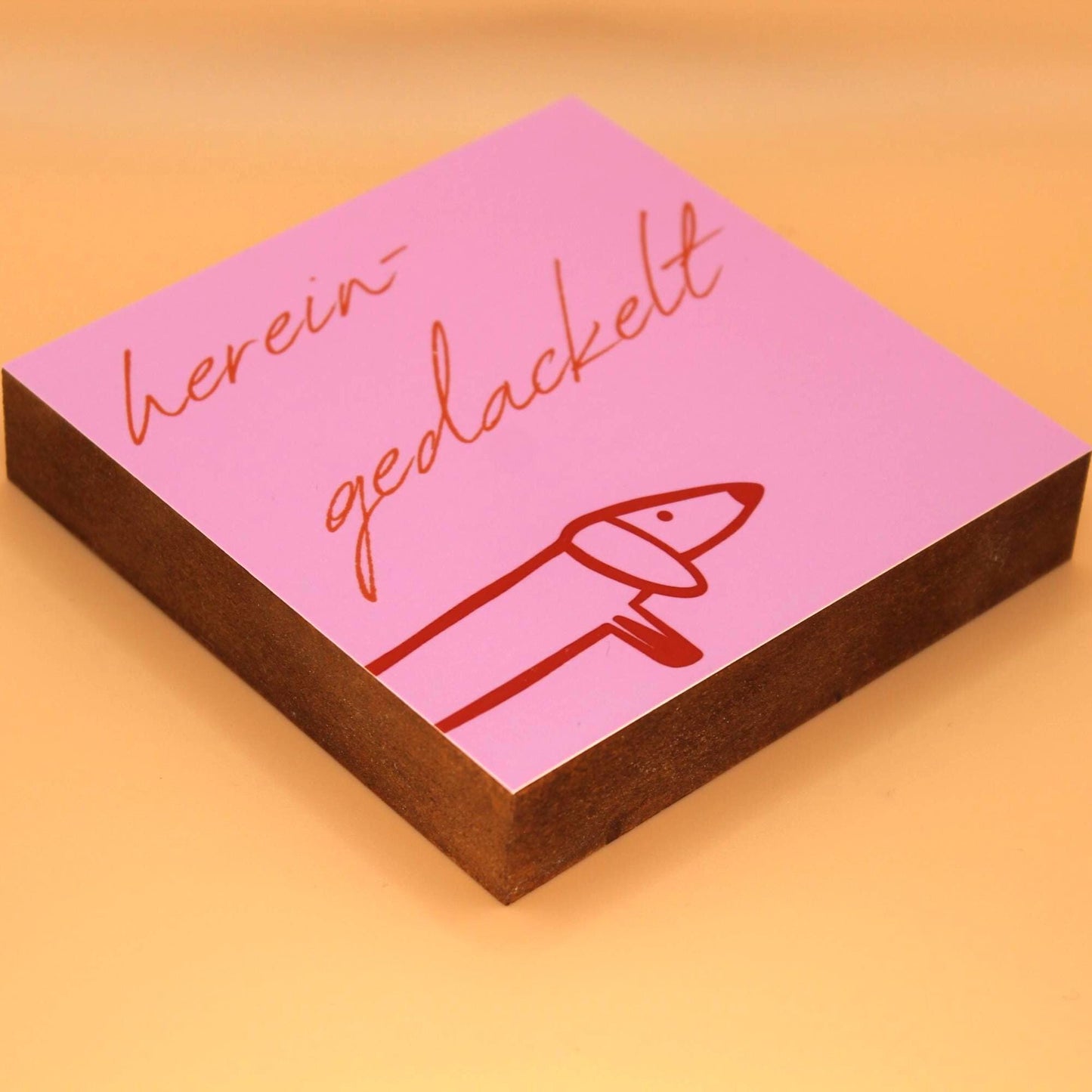 Hereingedackelt Holzbild – 10x10 cm Mini Art Print – Lustige Dackel Typografie Wanddeko zum Hinstellen & Aufhängen - Holzschild mit Spruch