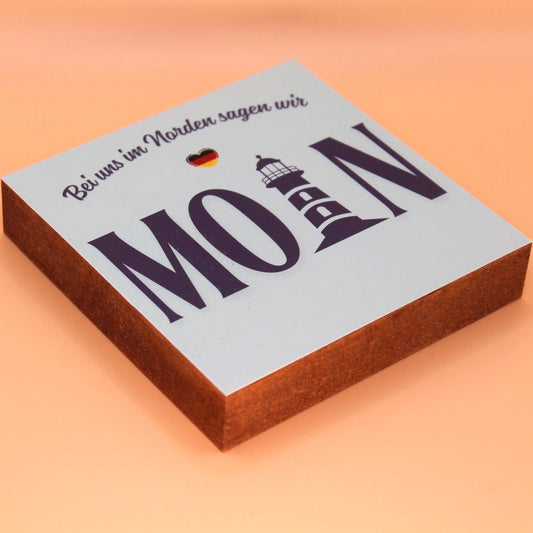 Im Norden sagt man MOIN Holzbild – Lustiges Geschenk Norddeutsch – Mini Holzschild 10x10 cm – Schreibtisch Deko – Humor Spruch