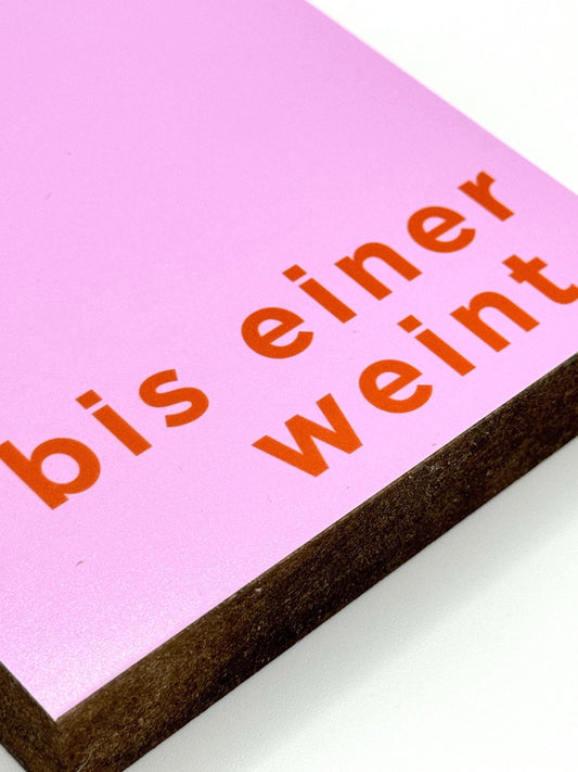 Lustiges Holzbild mit Spruch für Büro Arbeit Geschenk „bis einer weint“ – Mini Art Print 10x10 cm – Deko Büro Schreibtisch Wanddeko Geschenk