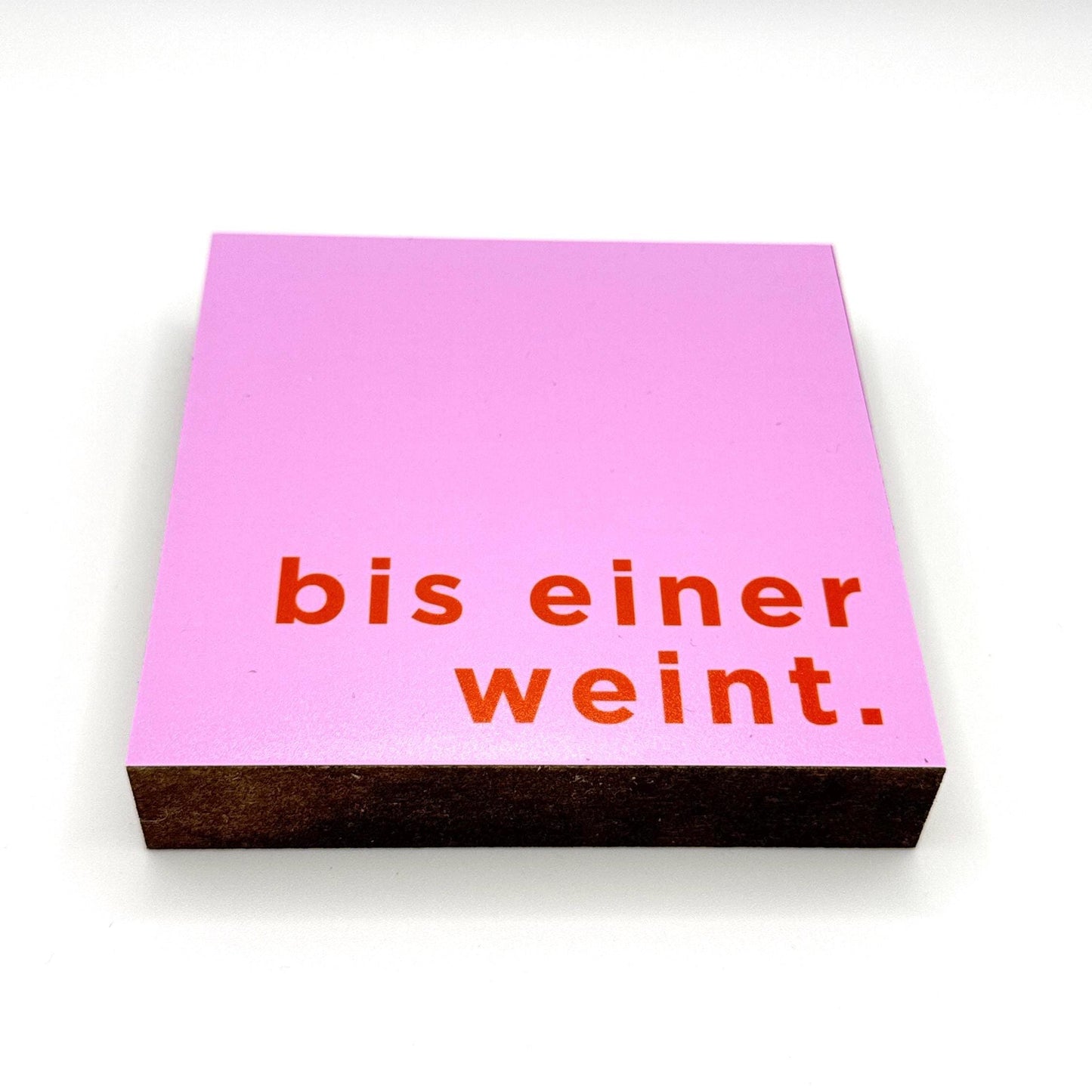 Lustiges Holzbild mit Spruch für Büro Arbeit Geschenk „bis einer weint“ – Mini Art Print 10x10 cm – Deko Büro Schreibtisch Wanddeko Geschenk