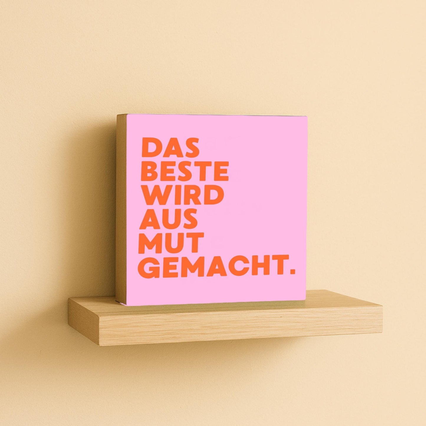 Das Beste wird aus Mut gemacht – Typografie Holzbild 10x10 cm – Inspirierendes Geschenk Motivation Spruch – Minimalistische Wanddeko