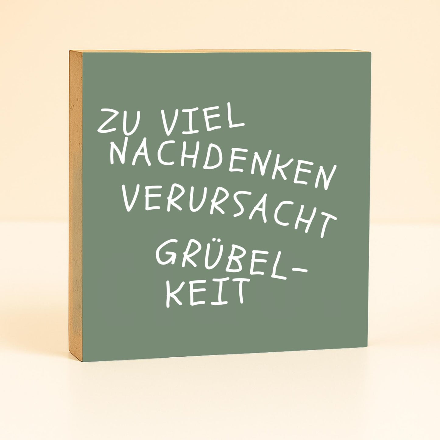 Zu viel Nachdenken verursacht Grübelkeit – lustiger Spruch Holzbild 10x10 – Geschenkidee für Freundin  Bild auf Holz kleine Deko Mitbringsel