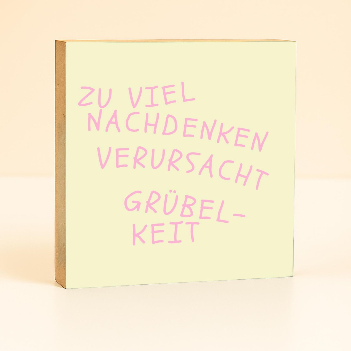 Zu viel Nachdenken verursacht Grübelkeit – lustiger Spruch Holzbild 10x10 – Geschenkidee für Freundin  Bild auf Holz kleine Deko Mitbringsel