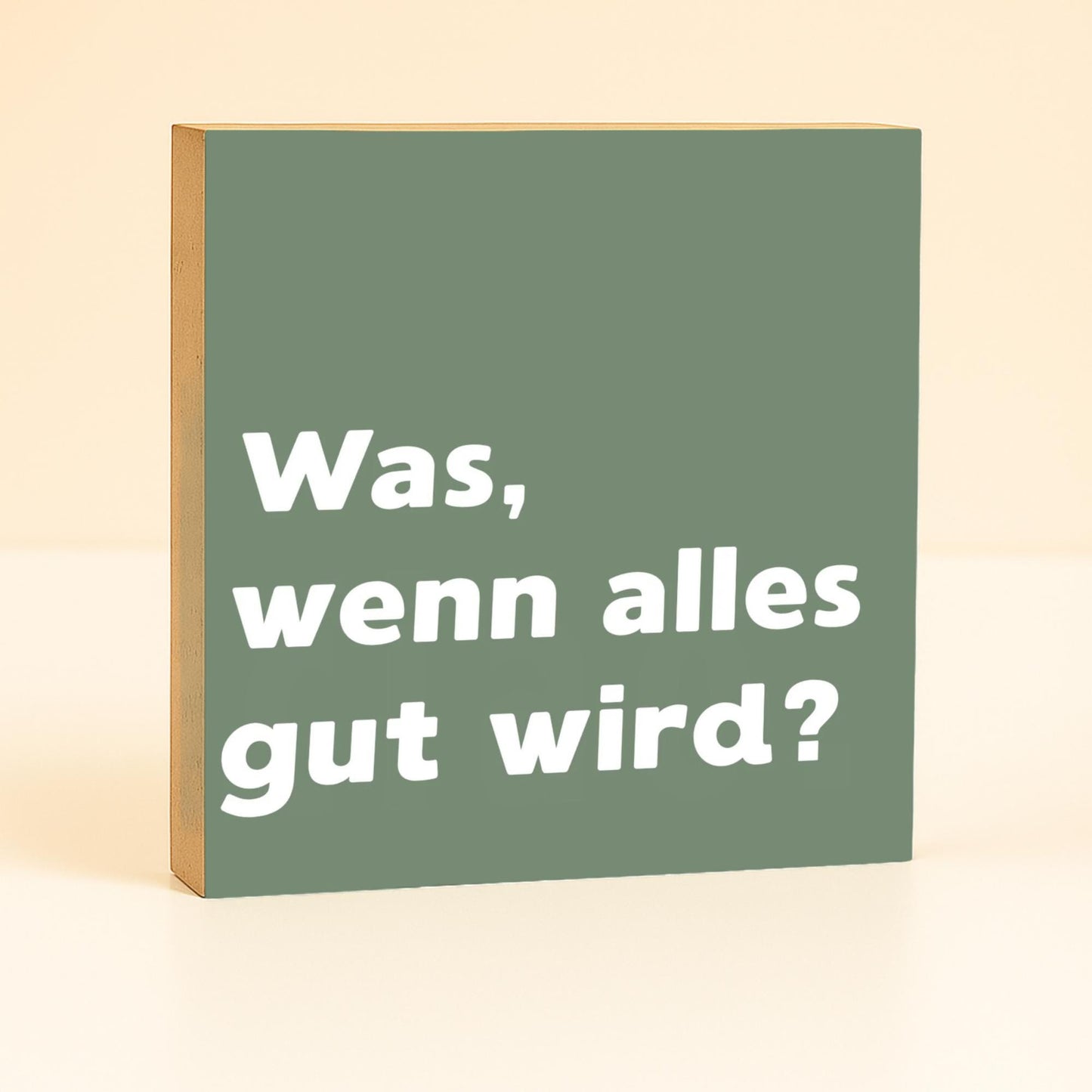Was, wenn alles gut wird Holzbild – Tischdeko Motivation Geschenk – Holzschild mit Spruch, rosa Wanddeko, kleines Geschenk Idee
