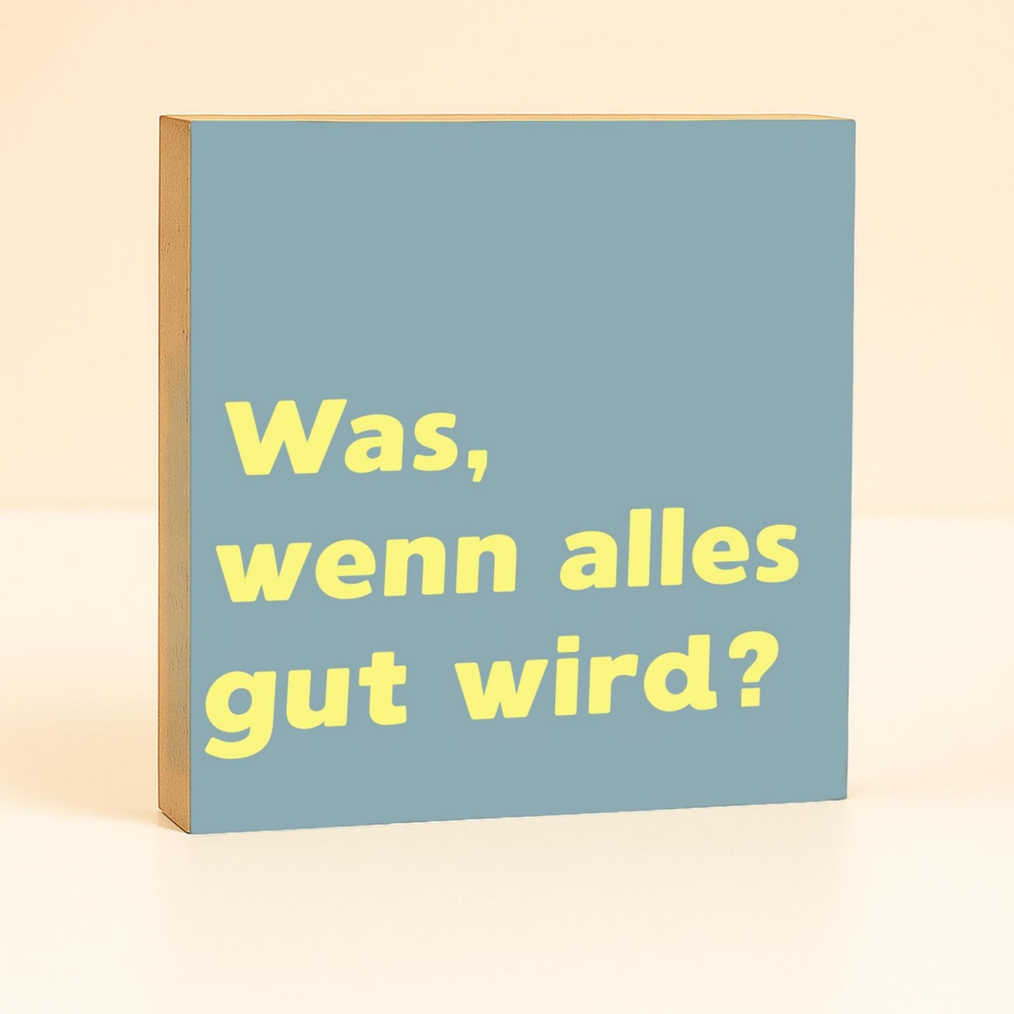 Was, wenn alles gut wird Holzbild – Tischdeko Motivation Geschenk – Holzschild mit Spruch, rosa Wanddeko, kleines Geschenk Idee