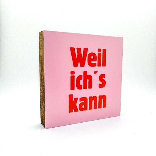 Lustiger Spruch Holzbild „Weil ich’s kann“ – Mini Art Print 10x10 cm – Typografie Deko für Büro - Schreibtisch Geschenkidee Kollege Freundin