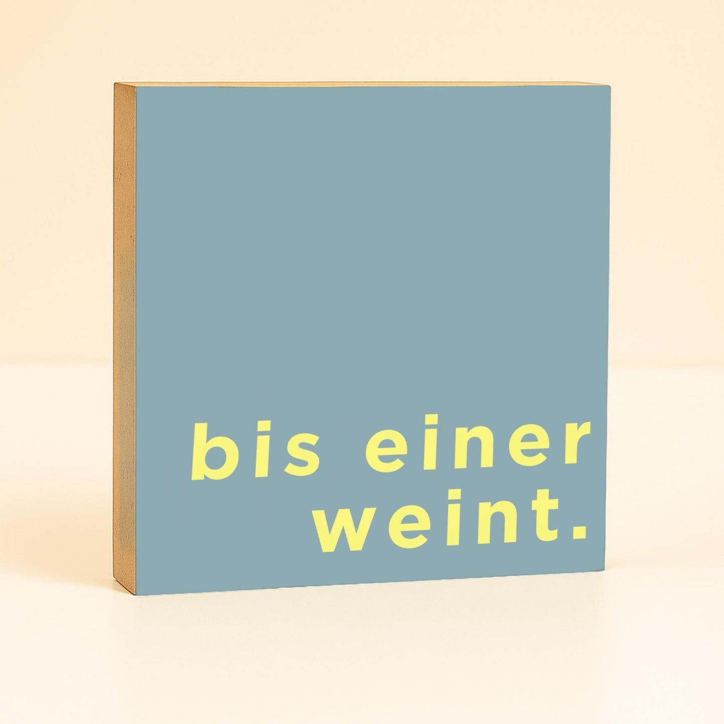 Lustiges Holzbild mit Spruch für Büro Arbeit Geschenk „bis einer weint“ – Mini Art Print 10x10 cm – Deko Büro Schreibtisch Wanddeko Geschenk
