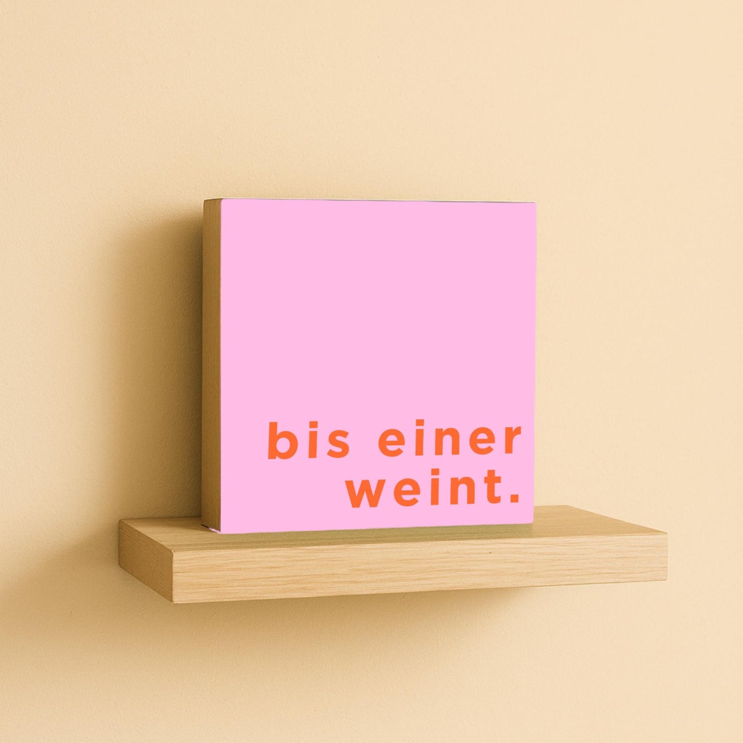 Lustiges Holzbild mit Spruch für Büro Arbeit Geschenk „bis einer weint“ – Mini Art Print 10x10 cm – Deko Büro Schreibtisch Wanddeko Geschenk